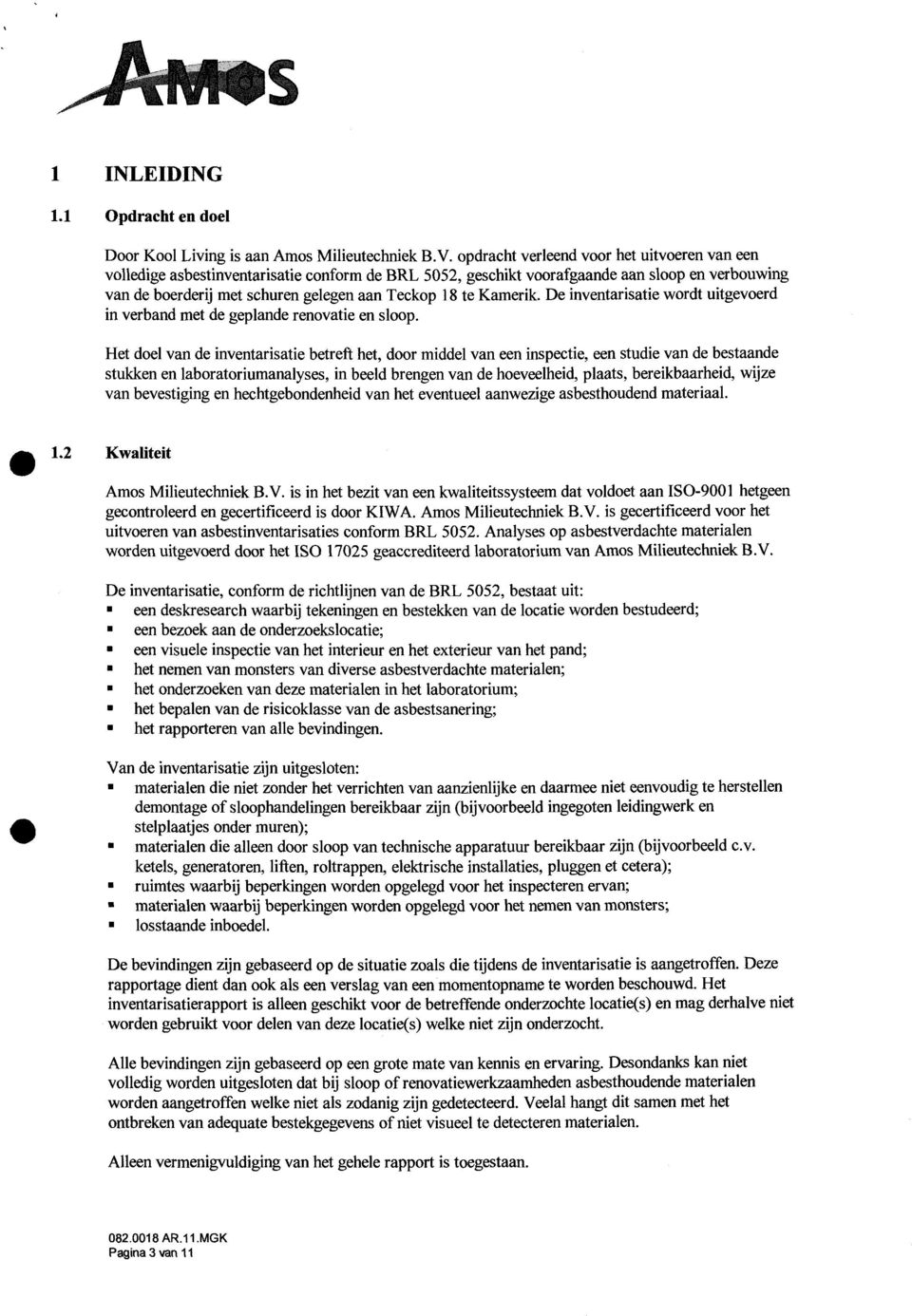 Kamerik. De inventarisatie wordt uitgevoerd in verband met de geplande renovatie en sloop.