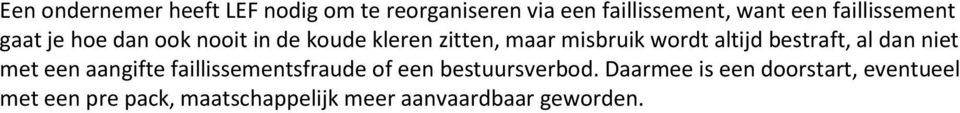 altijd bestraft, al dan niet met een aangifte faillissementsfraude of een bestuursverbod.