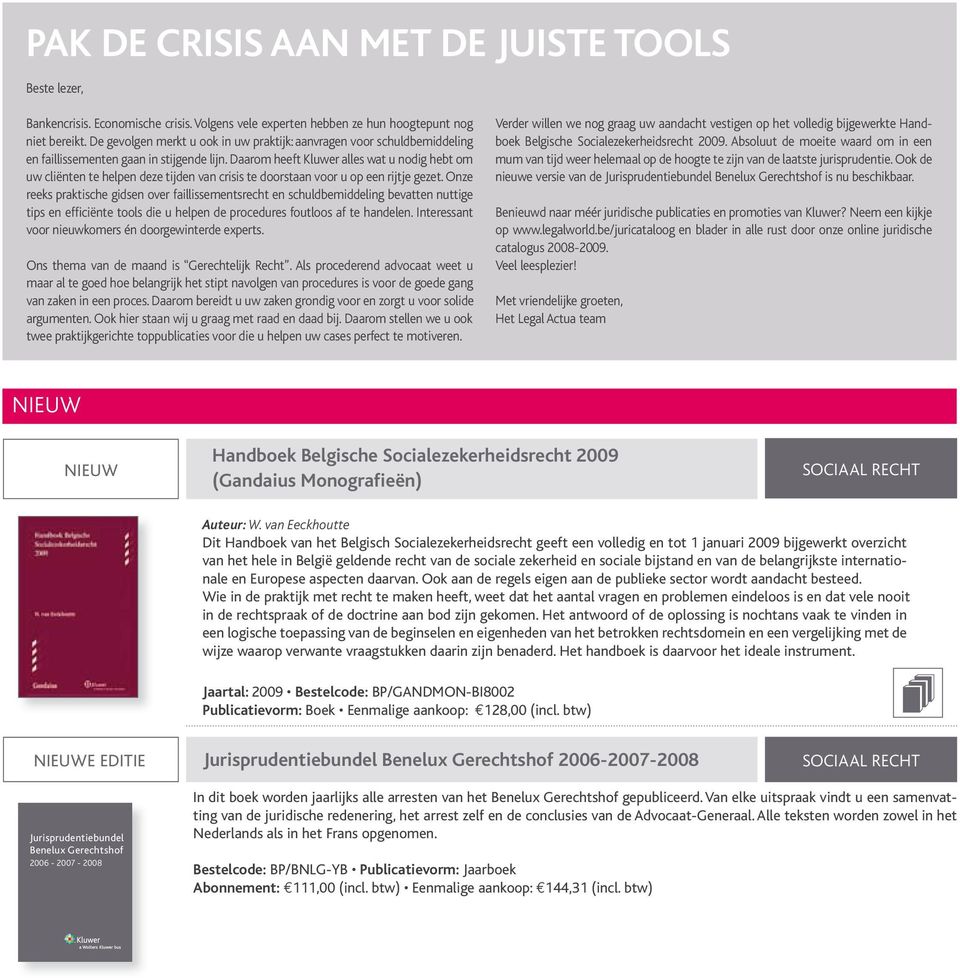 Daarom heeft Kluwer alles wat u nodig hebt om uw cliënten te helpen deze tijden van crisis te doorstaan voor u op een rijtje gezet.