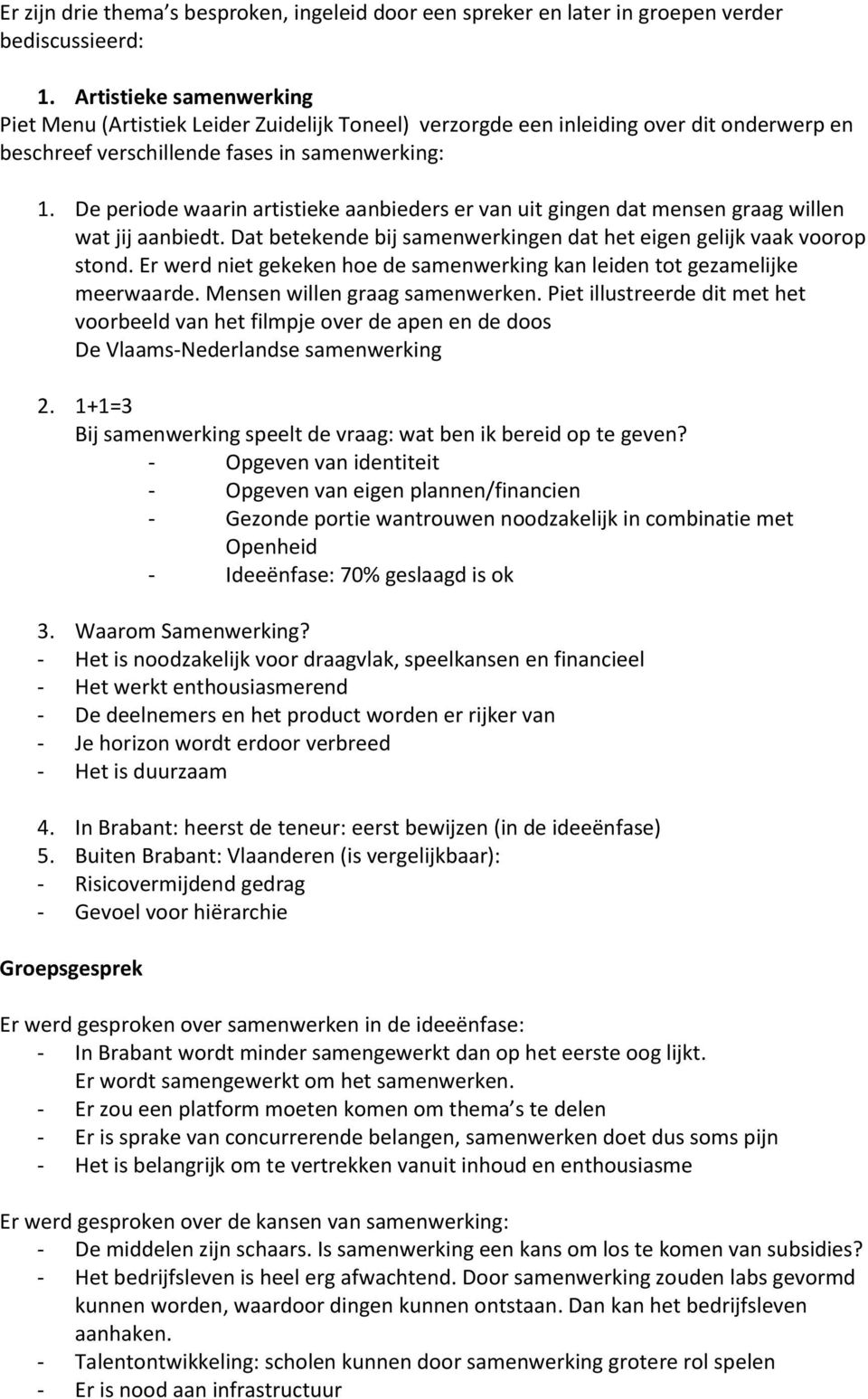 De periode waarin artistieke aanbieders er van uit gingen dat mensen graag willen wat jij aanbiedt. Dat betekende bij samenwerkingen dat het eigen gelijk vaak voorop stond.