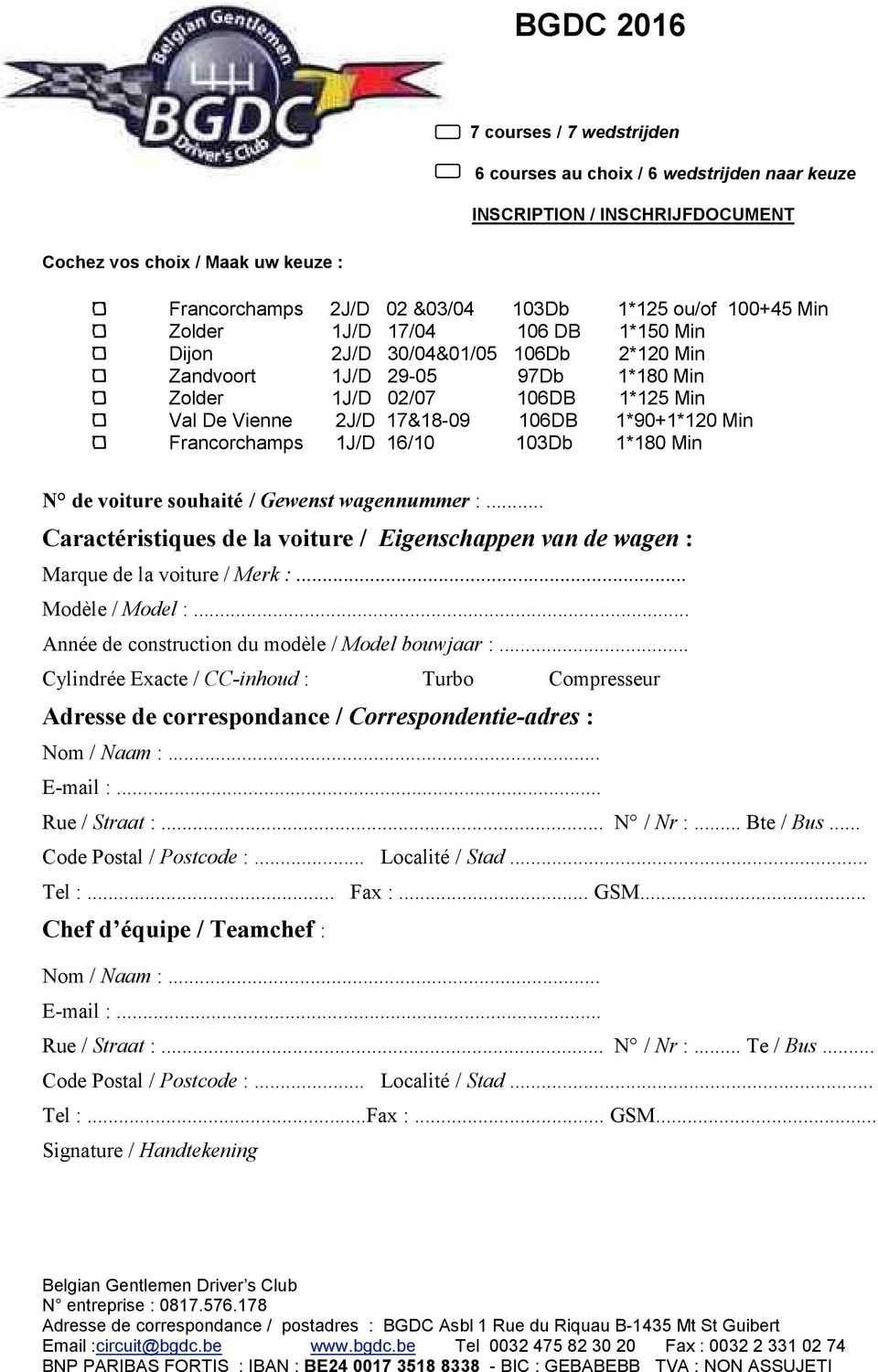 Min Francorchamps 1J/D 16/10 103Db 1*180 Min N de voiture souhaité / Gewenst wagennummer :... Caractéristiques de la voiture / Eigenschappen van de wagen : Marque de la voiture / Merk :.