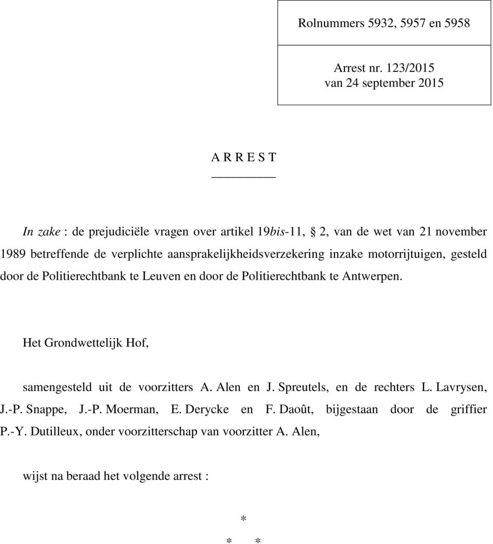 verplichte aansprakelijkheidsverzekering inzake motorrijtuigen, gesteld door de Politierechtbank te Leuven en door de Politierechtbank te Antwerpen.