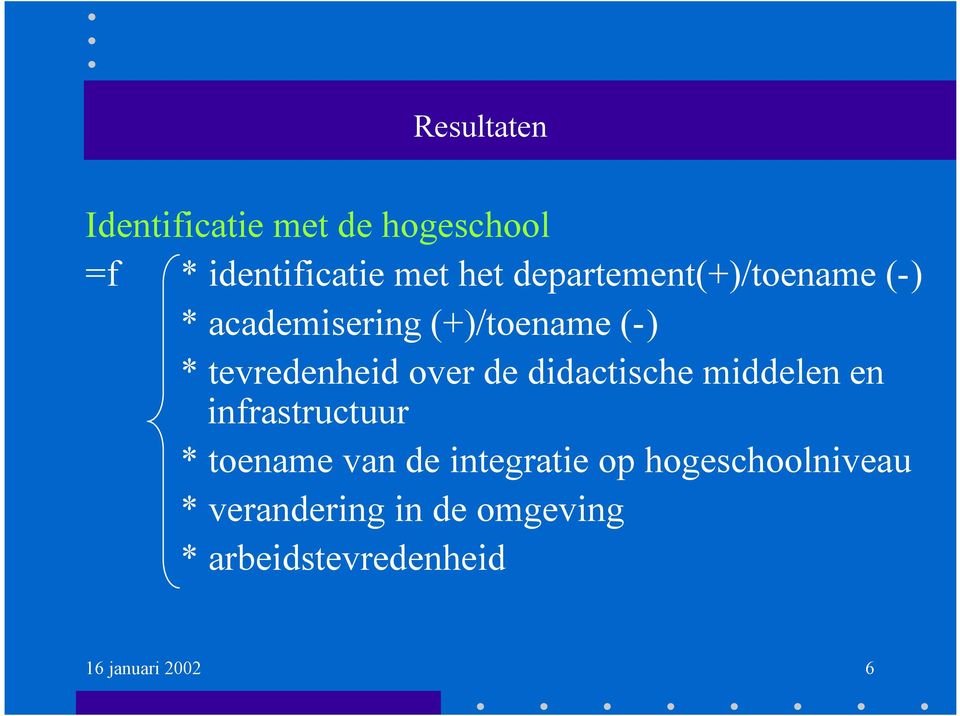 over de didactische middelen en infrastructuur * toename van de