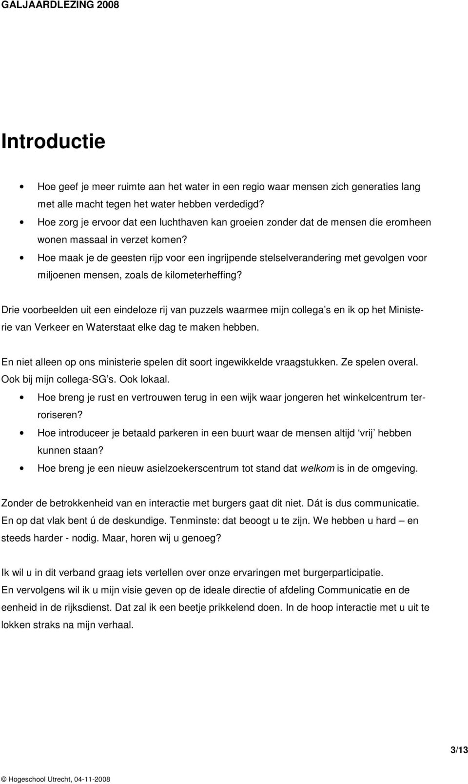 Hoe maak je de geesten rijp voor een ingrijpende stelselverandering met gevolgen voor miljoenen mensen, zoals de kilometerheffing?