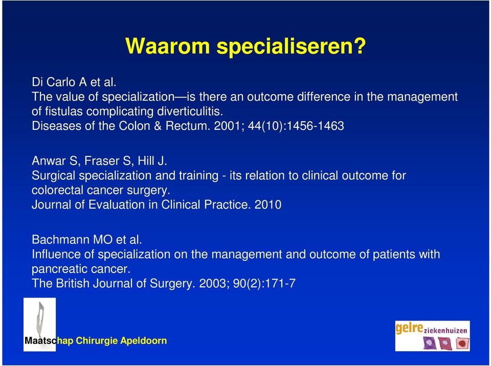 Diseases of the Colon & Rectum. 2001; 44(10):1456-1463 Anwar S, Fraser S, Hill J.