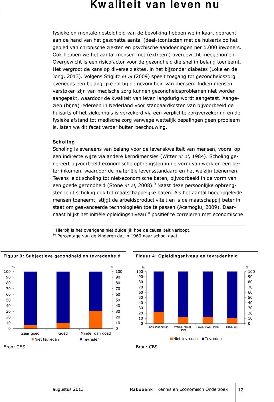 Overgewicht is een risicofactor voor de gezondheid die snel in belang toeneemt. Het vergroot de kans op diverse ziektes, in het bijzonder diabetes (Loke en de Jong, 2013).