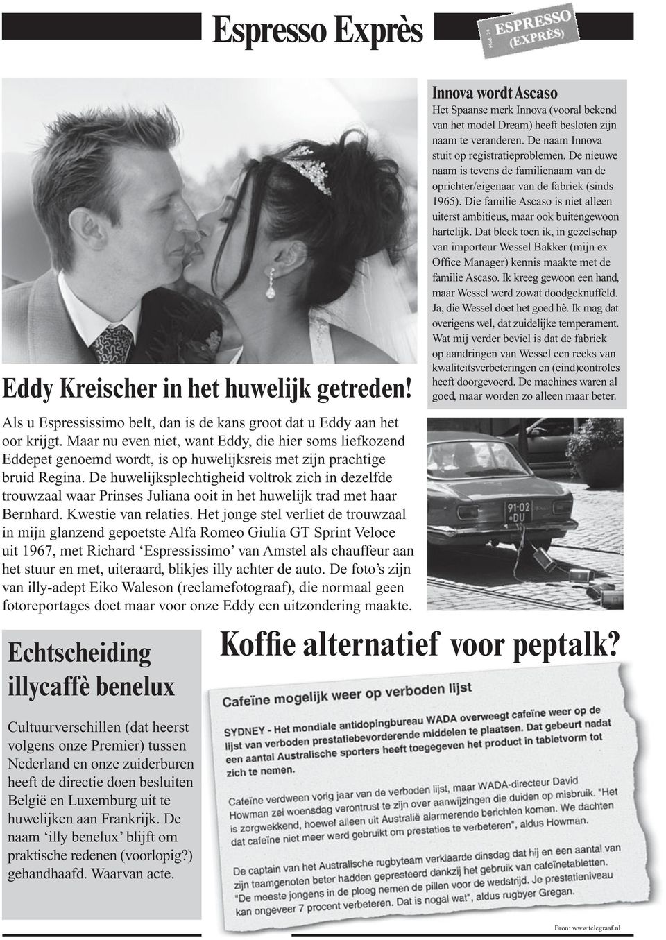 De huwelijksplechtigheid voltrok zich in dezelfde trouwzaal waar Prinses Juliana ooit in het huwelijk trad met haar Bernhard. Kwestie van relaties.