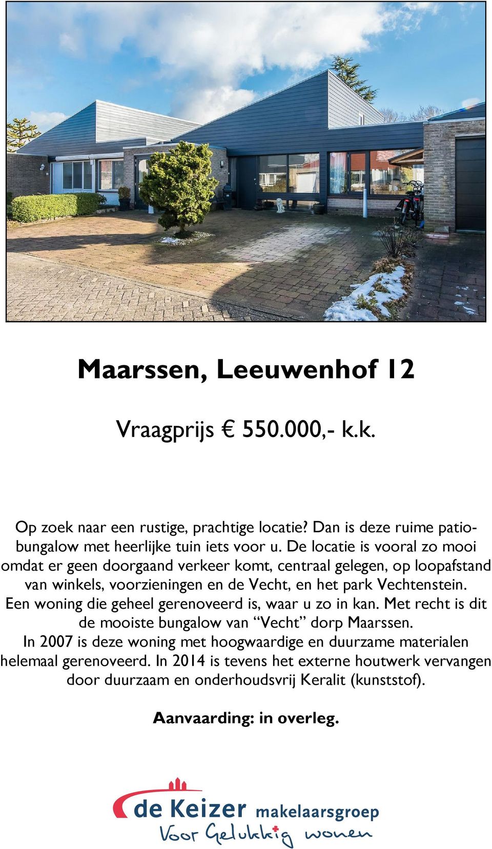 Vechtenstein. Een woning die geheel gerenoveerd is, waar u zo in kan. Met recht is dit de mooiste bungalow van Vecht dorp Maarssen.