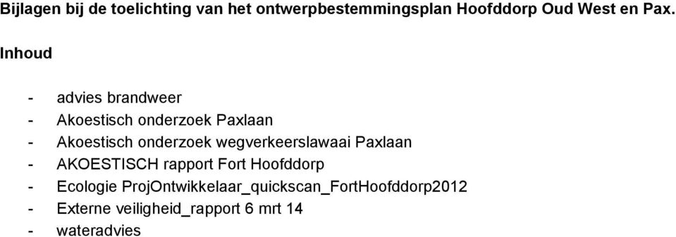 onderzoek wegverkeerslawaai Paxlaan - AKOESTISCH rapport Fort Hoofddorp - Ecologie