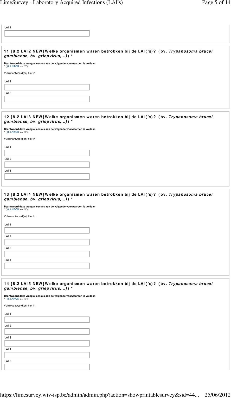 (bv. Trypanosoma brucei gambiense, bv. griepvirus,...)) ((8..NAOK == "4")) Vul uw antwoord(en) hier in 4 4 [8. 5 NEW]Welke organismen waren betrokken bij de ('s)? (bv.