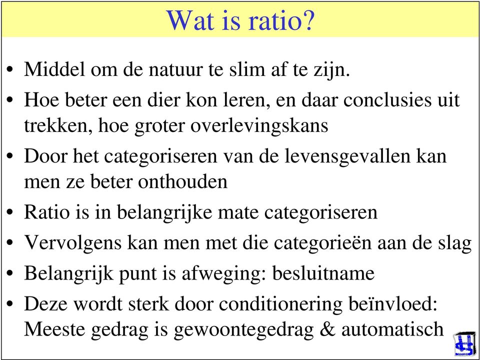 categoriseren van de levensgevallen kan men ze beter onthouden Ratio is in belangrijke mate categoriseren