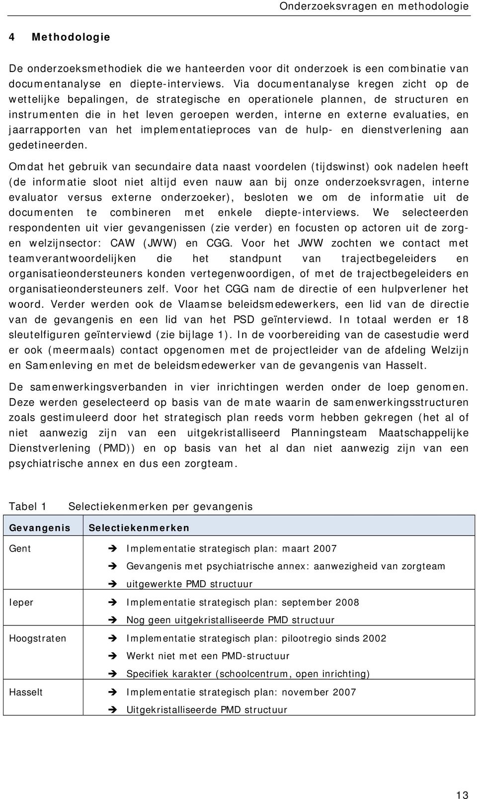 en jaarrapporten van het implementatieproces van de hulp- en dienstverlening aan gedetineerden.