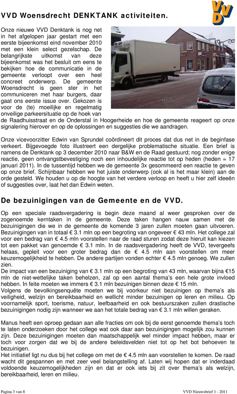 De gemeente Woensdrecht is geen ster in het communiceren met haar burgers, daar gaat ons eerste issue over.