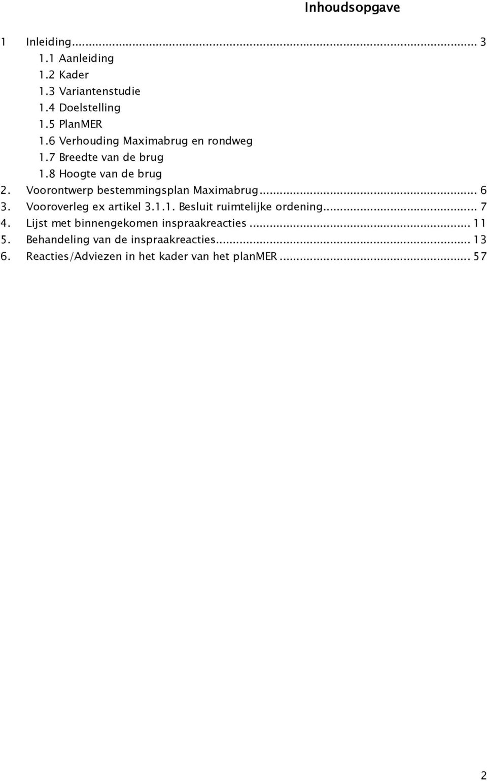 Voorontwerp bestemmingsplan Maximabrug... 6 3. Vooroverleg ex artikel 3.1.1. Besluit ruimtelijke ordening... 7 4.