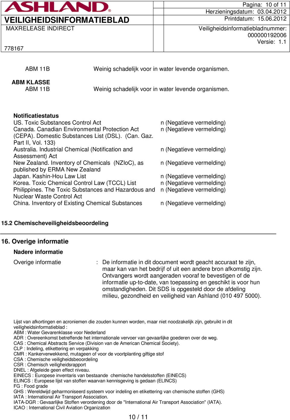 Industrial Chemical (Notification and Assessment) Act New Zealand. Inventory of Chemicals (NZIoC), as published by ERMA New Zealand Japan. Kashin-Hou Law List Korea.