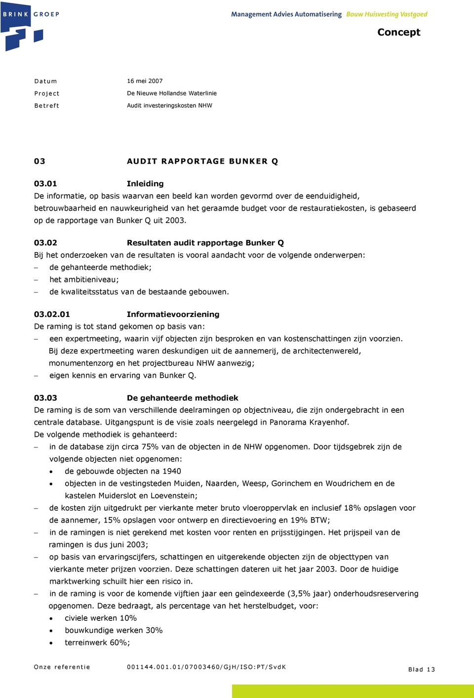 de rapportage van Bunker Q uit 2003. 03.