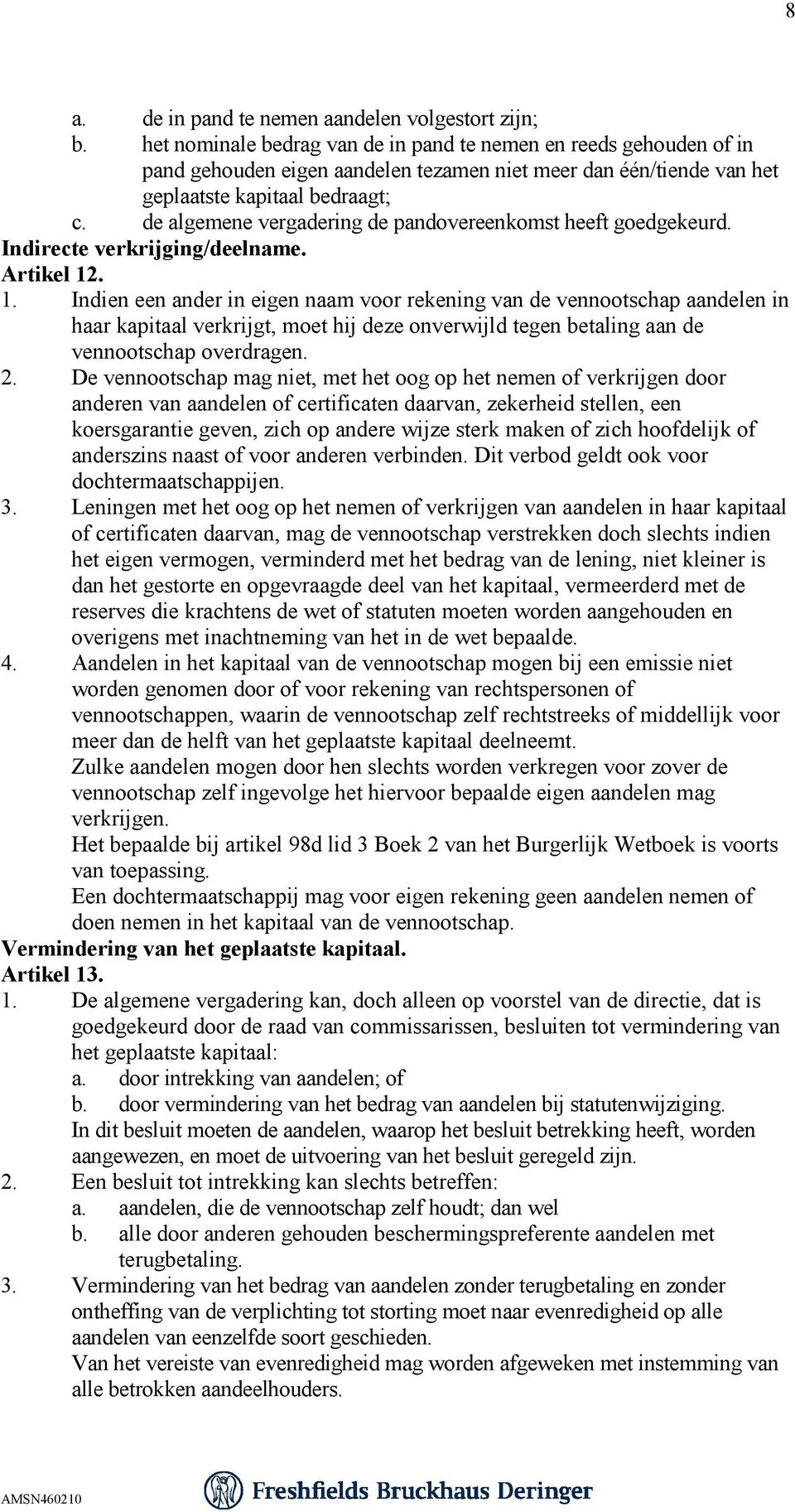 de algemene vergadering de pandovereenkomst heeft goedgekeurd. Indirecte verkrijging/deelname. Artikel 12