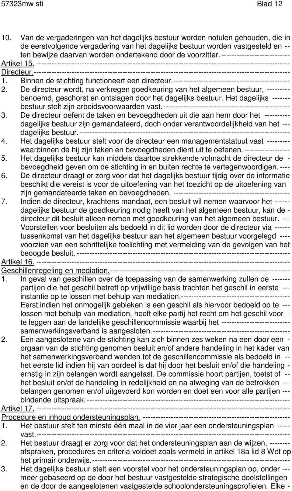 door de voorzitter. --------------------------- Artikel 15. ---------------------------------------------------------------------------------------------------- Directeur.