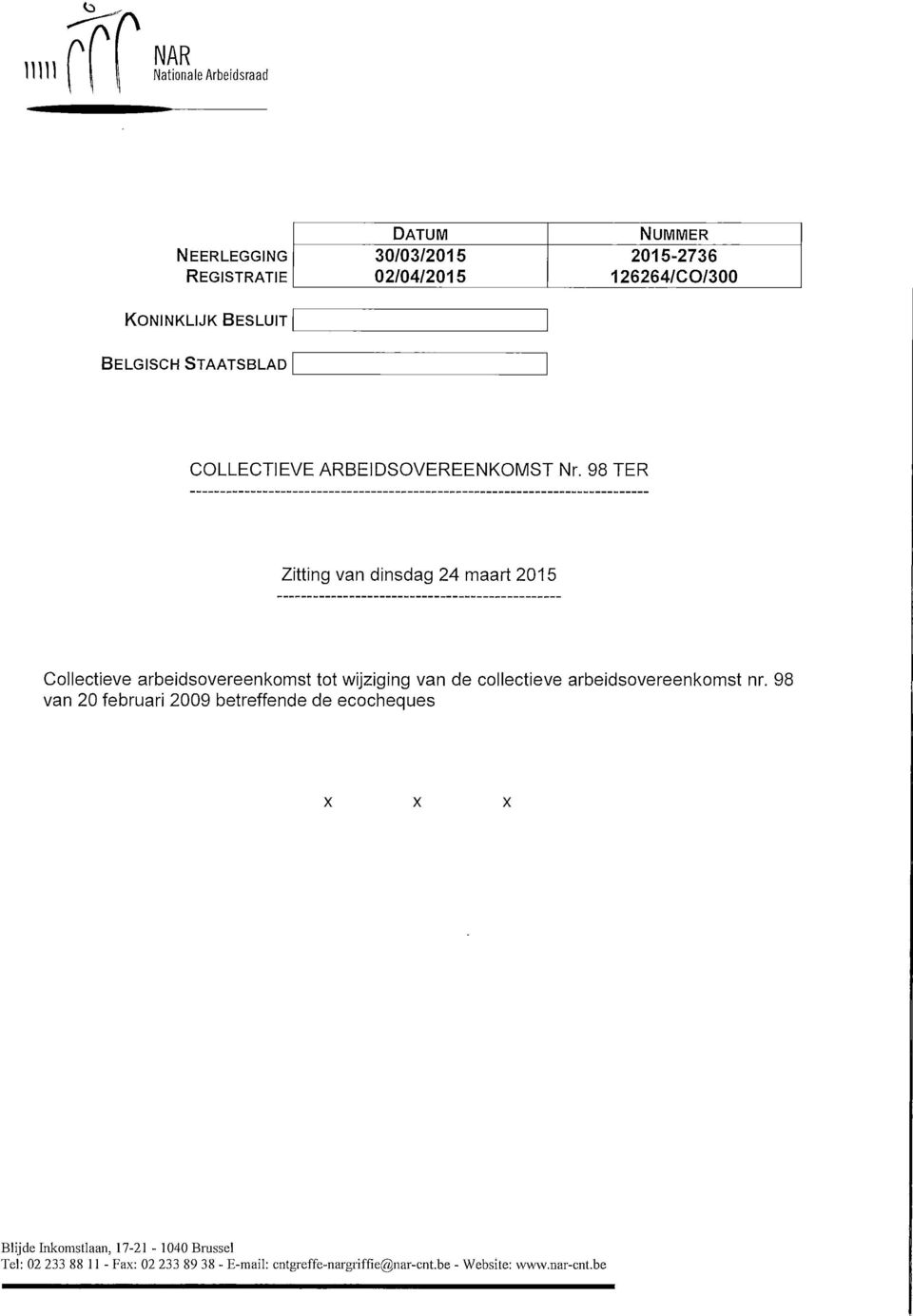 98 TER Zitting van dinsdag 24 maart 2015 Collectieve arbeidsovereenkomst tot wijziging van de collectieve arbeidsovereenkomst nr.