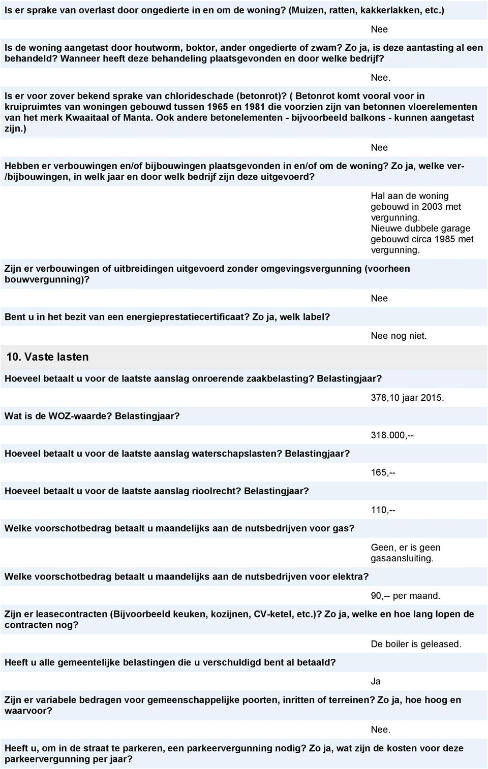 ( Betonrot komt vooral voor in kruipruimtes van woningen gebouwd tussen 1965 en 1981 die voorzien zijn van betonnen vloerelementen van het merk Kwaaitaal of Manta.