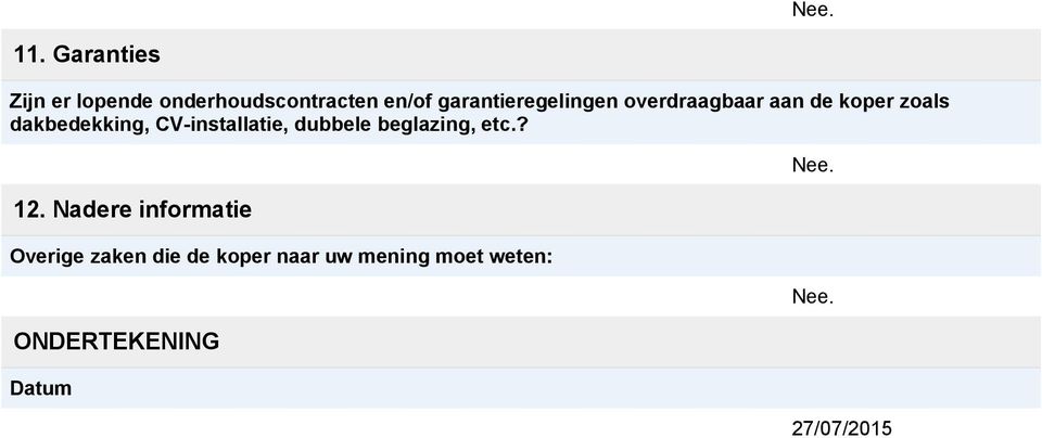 CV-installatie, dubbele beglazing, etc.? 12.