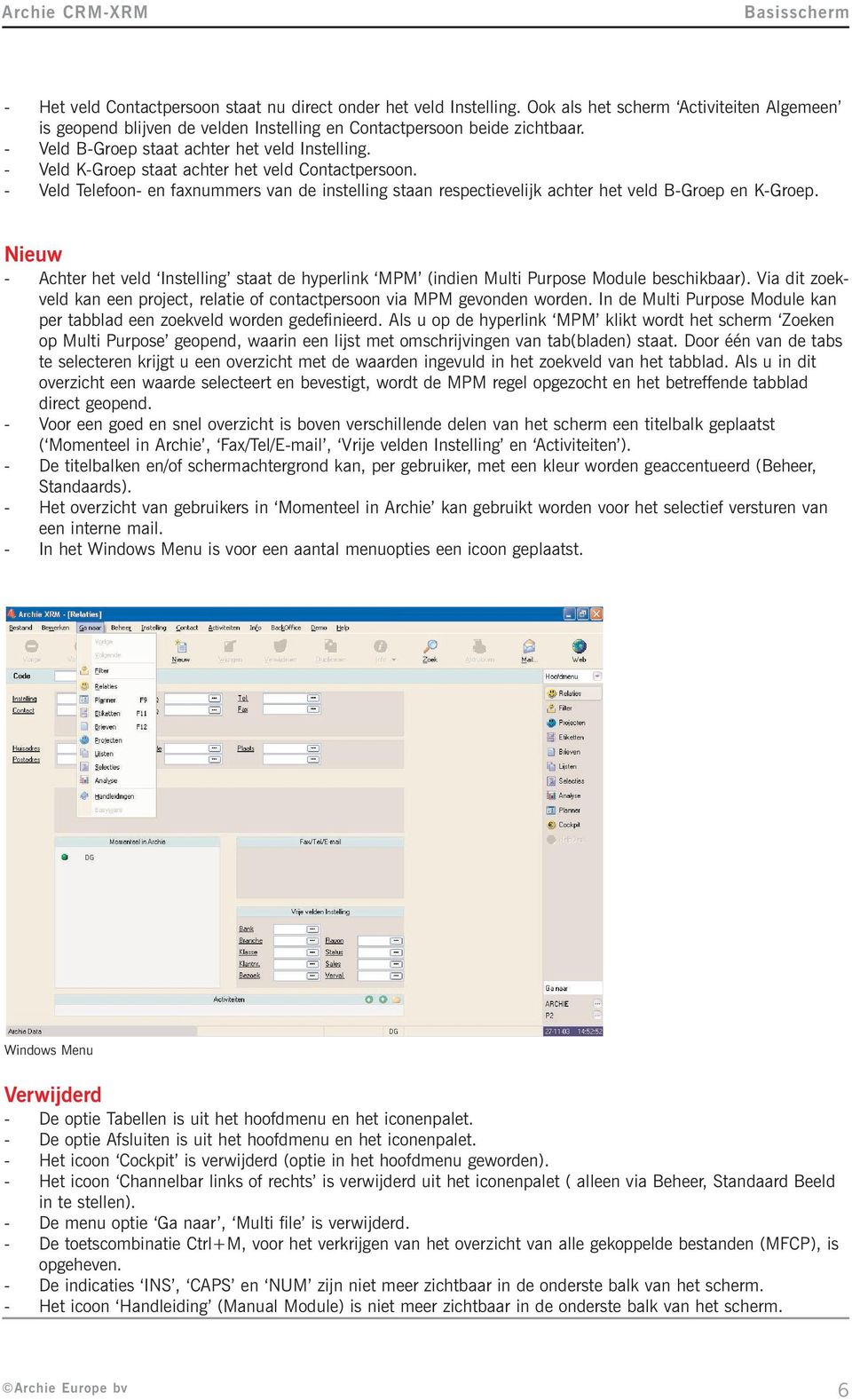 - Veld Telefoon- en faxnummers van de instelling staan respectievelijk achter het veld B-Groep en K-Groep.