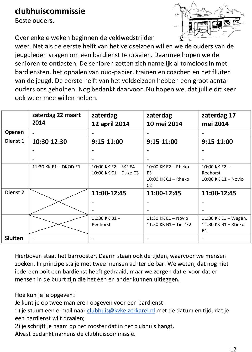 De senioren zetten zich namelijk al tomeloos in met bardiensten, het ophalen van oudpapier, trainen en coachen en het fluiten van de jeugd.