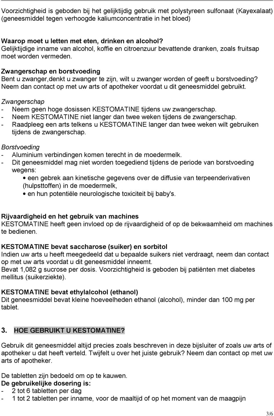 Zwangerschap en borstvoeding Bent u zwanger,denkt u zwanger te zijn, wilt u zwanger worden of geeft u borstvoeding? Neem dan contact op met uw arts of apotheker voordat u dit geneesmiddel gebruikt.