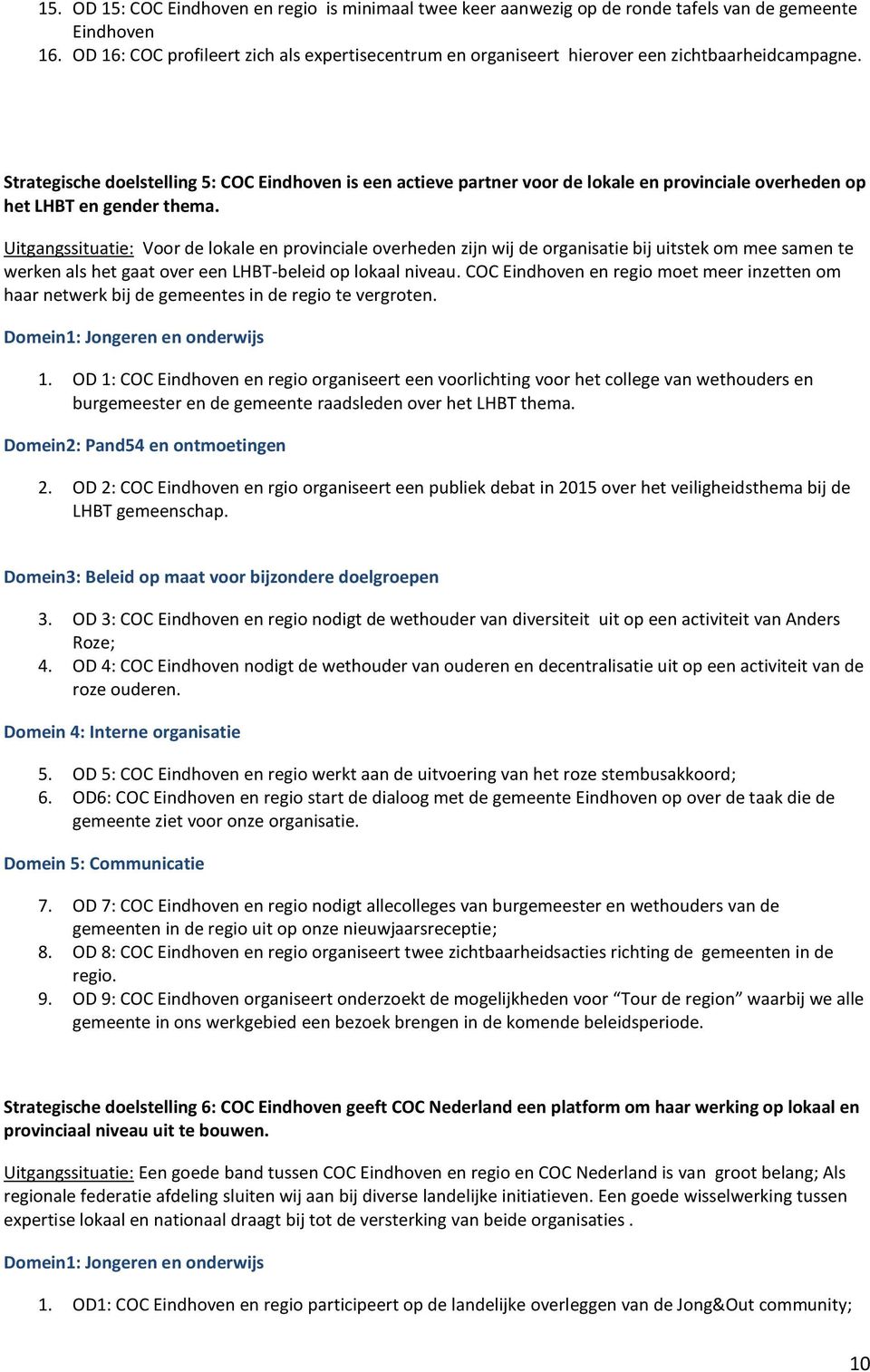 Strategische doelstelling 5: COC Eindhoven is een actieve partner voor de lokale en provinciale overheden op het LHBT en gender thema.