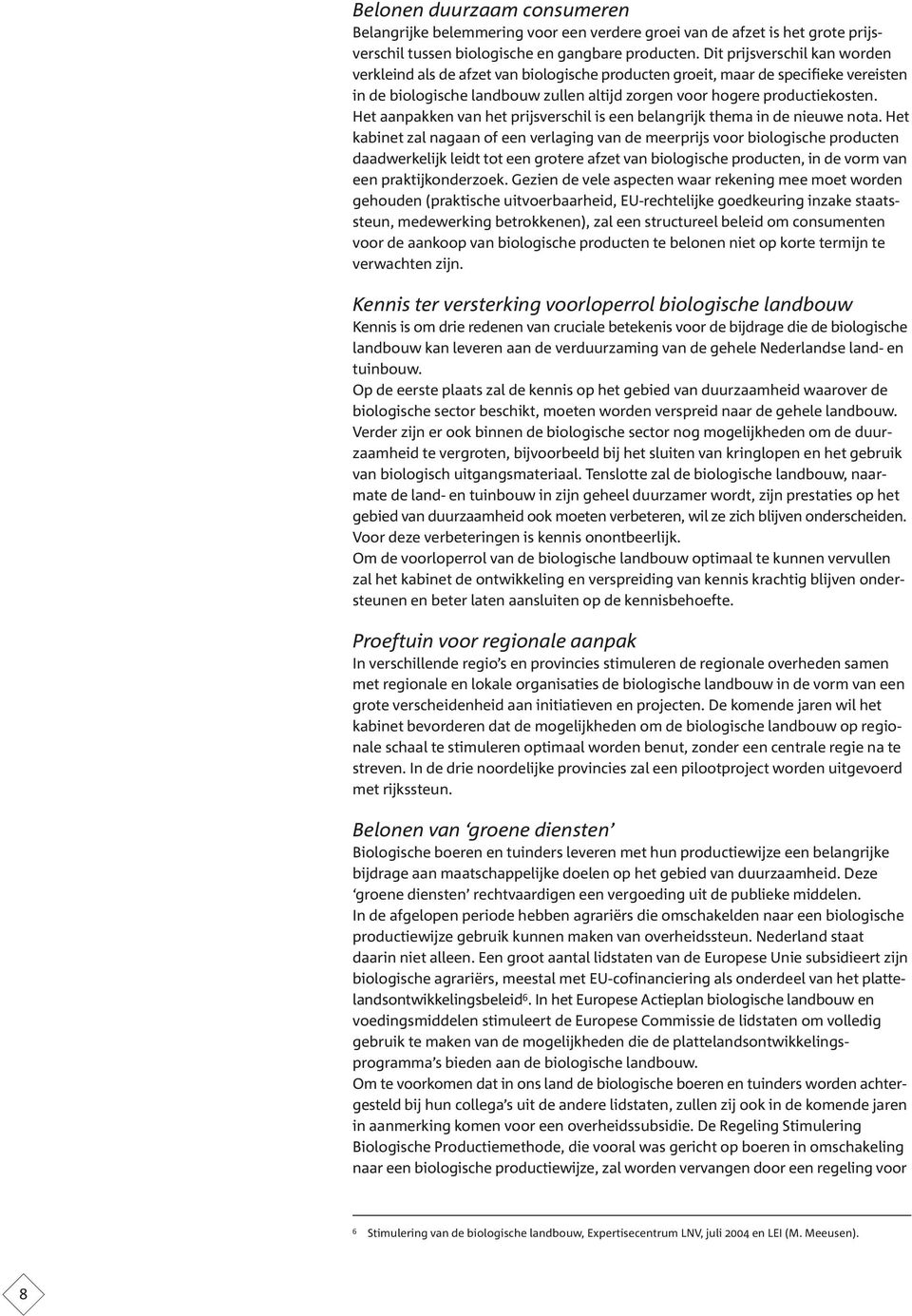 Het aanpakken van het prijsverschil is een belangrijk thema in de nieuwe nota.