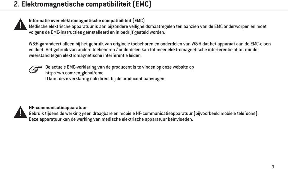 W&H garandeert alleen bij het gebruik van originele toebehoren en onderdelen van W&H dat het apparaat aan de EMC-eisen voldoet.