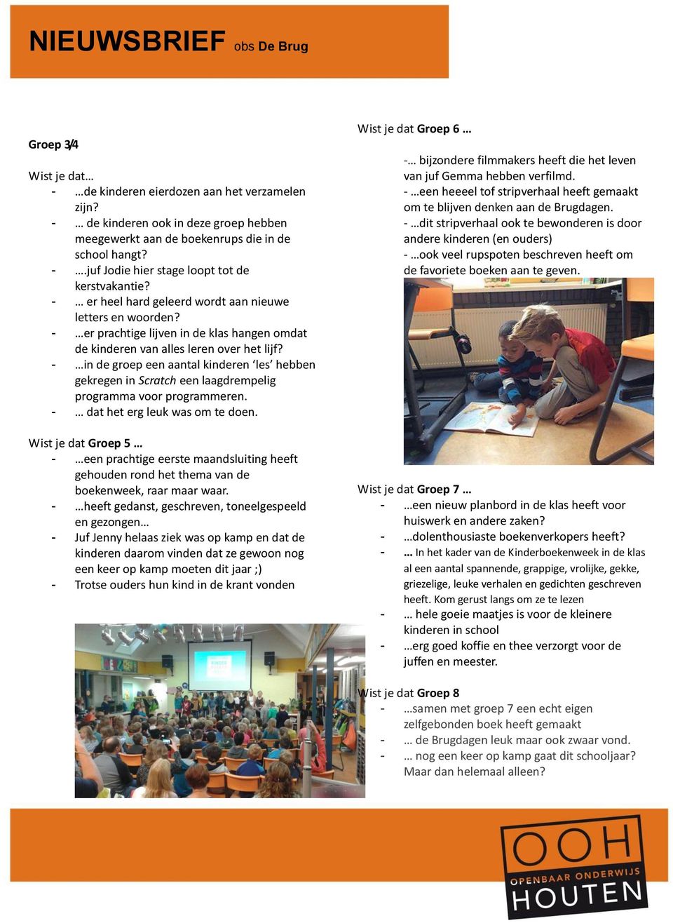 - in de groep een aantal kinderen les hebben gekregen in Scratch een laagdrempelig programma voor programmeren. - dat het erg leuk was om te doen.