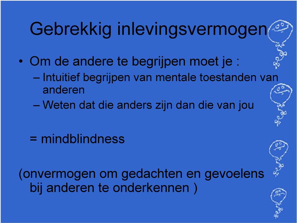 Weten dat die anders zijn dan die van jou = mindblindness