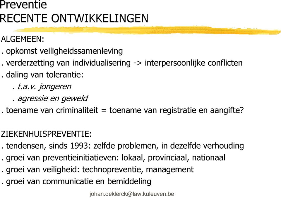 agressie en geweld. toename van criminaliteit = toename van registratie en aangifte? ZIEKENHUISPREVENTIE:.