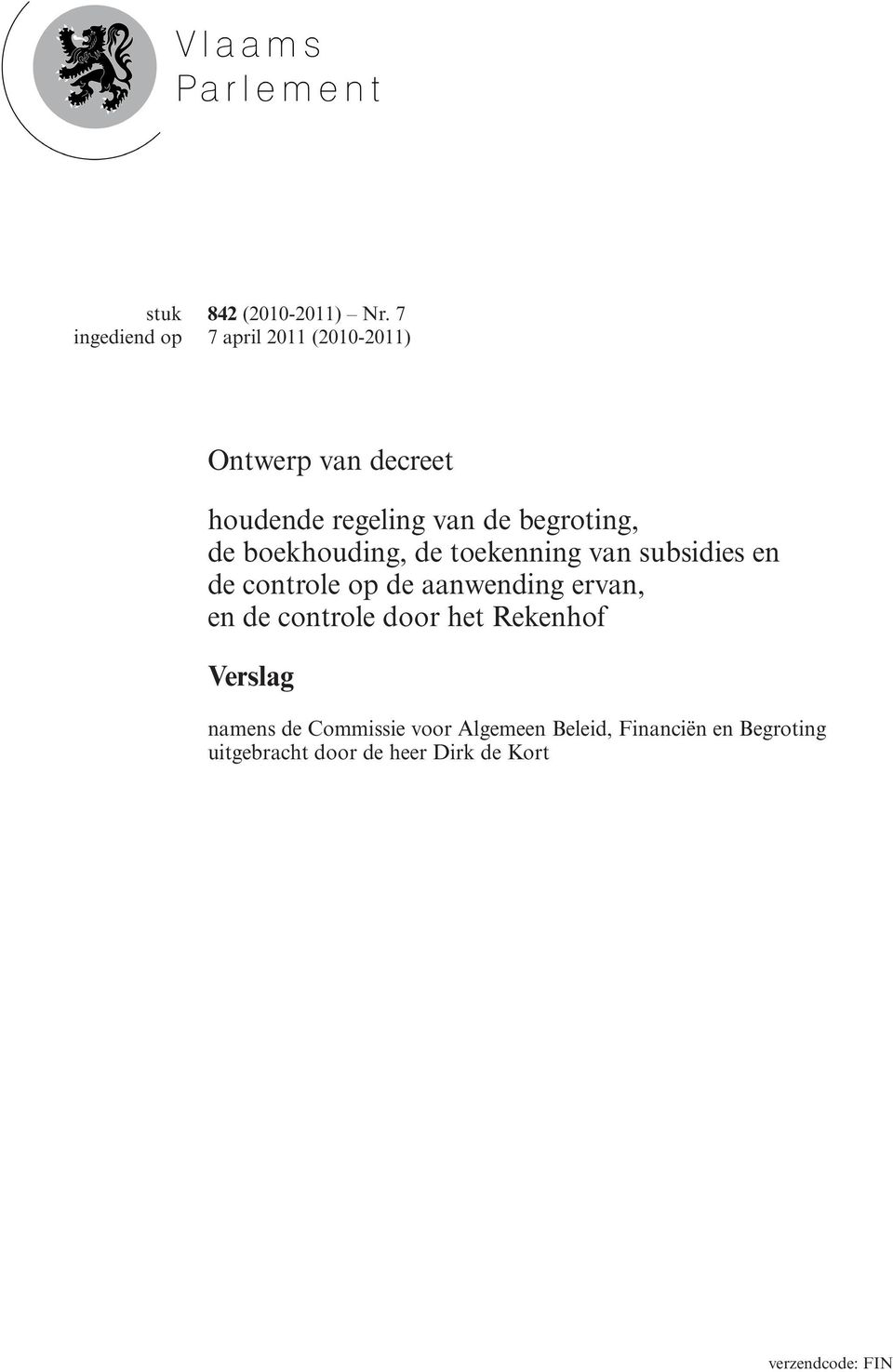 boekhouding, de toekenning van subsidies en de controle op de aanwending ervan, en de