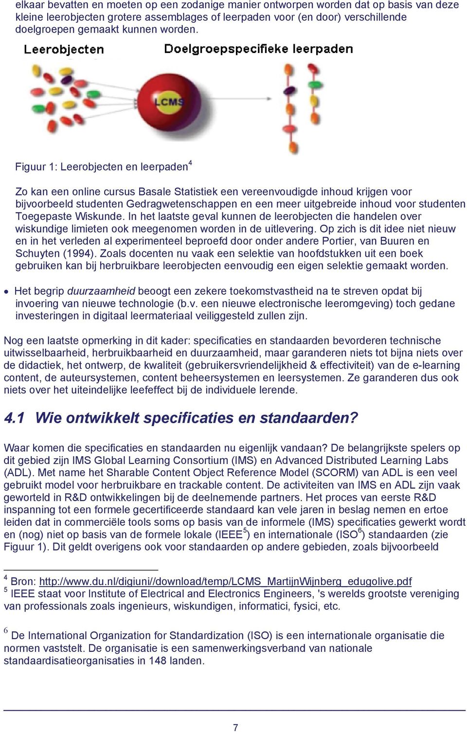 Figuur 1: Leerobjecten en leerpaden 4 Zo kan een online cursus Basale Statistiek een vereenvoudigde inhoud krijgen voor bijvoorbeeld studenten Gedragwetenschappen en een meer uitgebreide inhoud voor