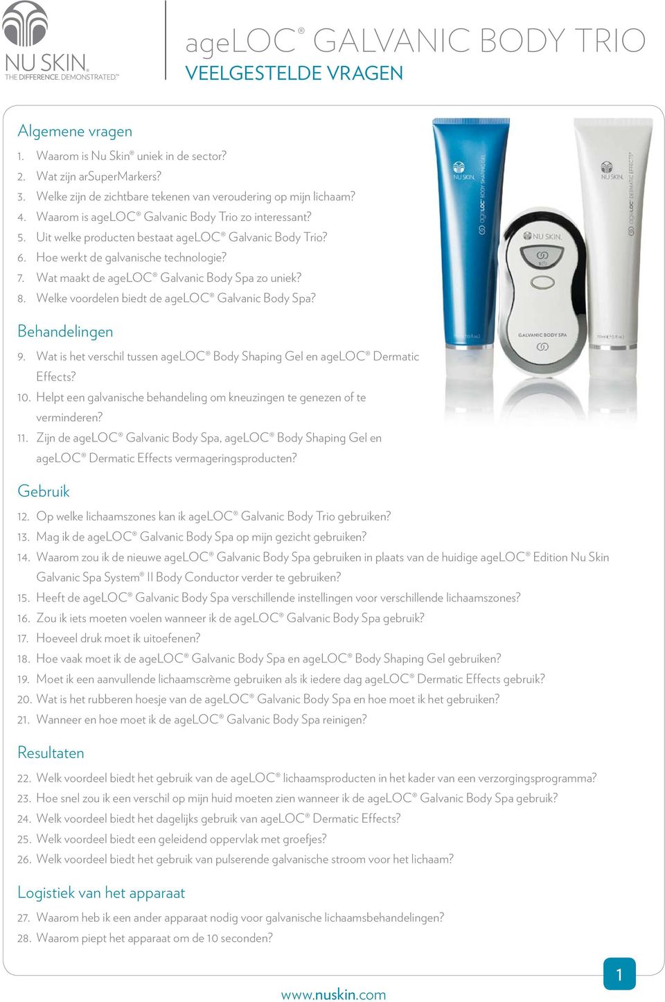 Wat maakt de ageloc Galvanic Body Spa zo uniek? 8. Welke voordelen biedt de ageloc Galvanic Body Spa? Behandelingen 9. Wat is het verschil tussen ageloc Body Shaping Gel en ageloc Dermatic Effects?