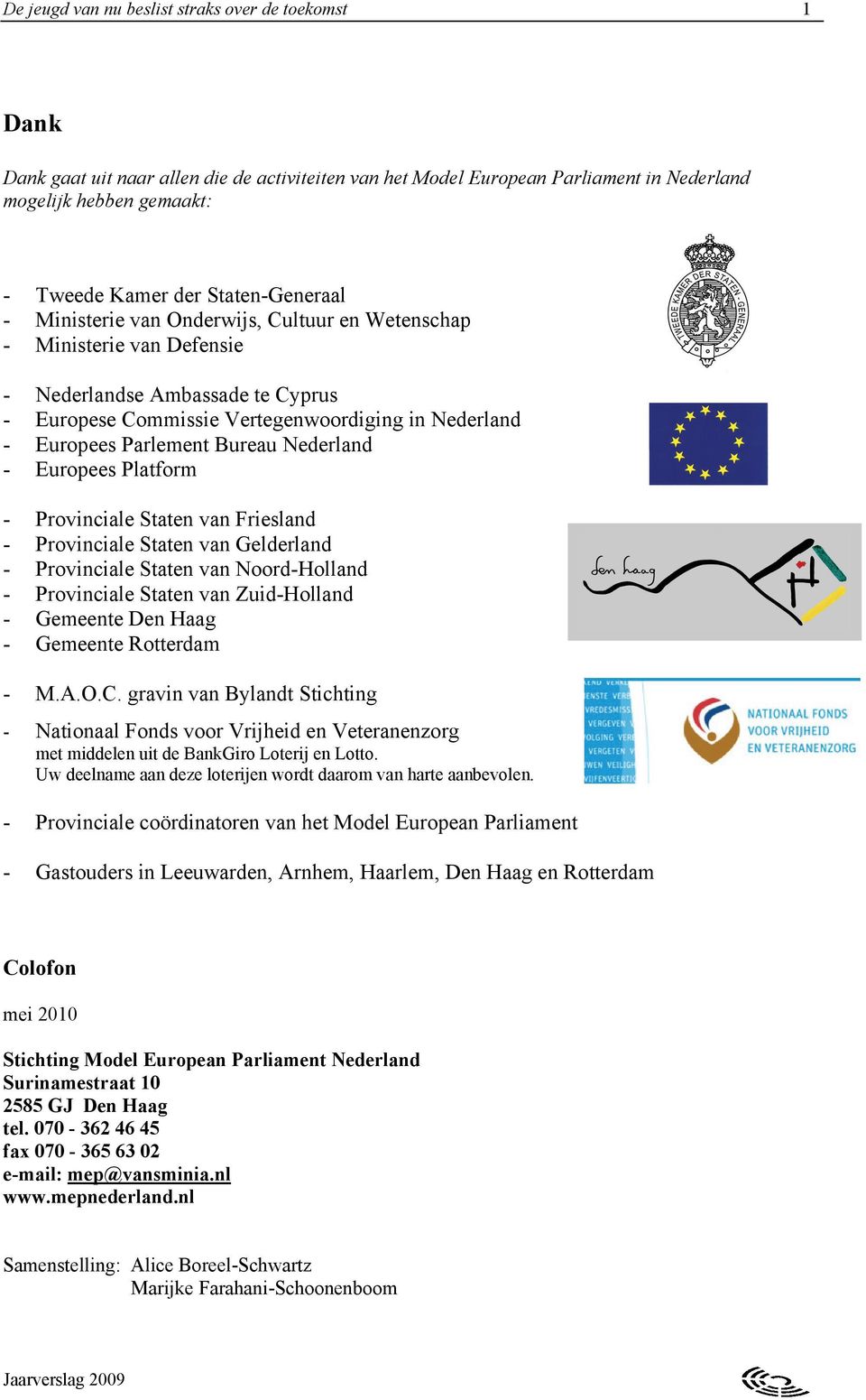 Bureau Nederland - Europees Platform - Provinciale Staten van Friesland - Provinciale Staten van Gelderland - Provinciale Staten van Noord-Holland - Provinciale Staten van Zuid-Holland - Gemeente Den