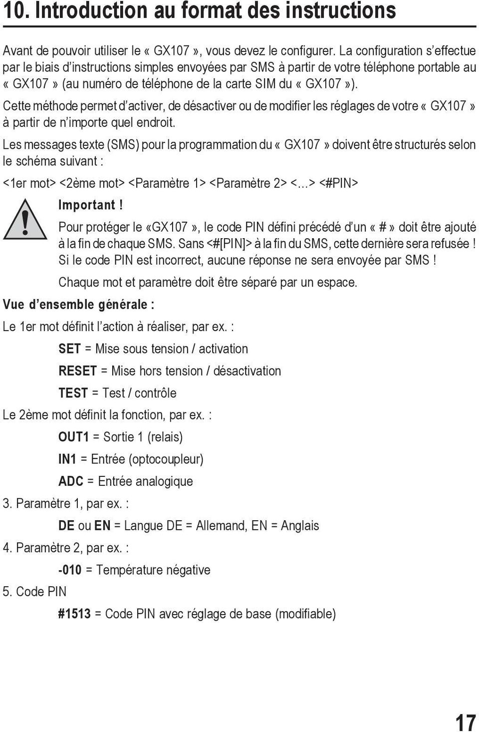 Cette méthode permet d activer, de désactiver ou de modifier les réglages de votre «GX107» à partir de n importe quel endroit.