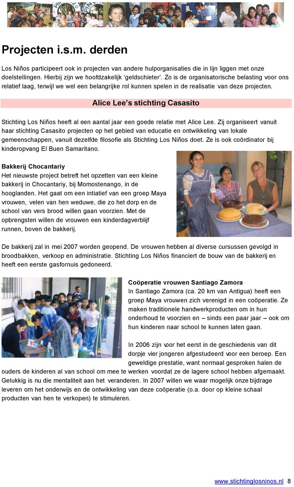Alice Lee s stichting Casasito Stichting Los Niños heeft al een aantal jaar een goede relatie met Alice Lee.