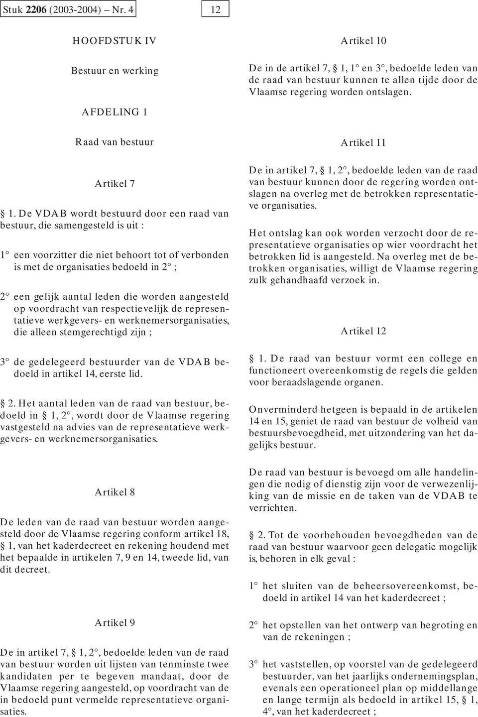 AFDELING 1 Raad van bestuur Artikel 7 1.