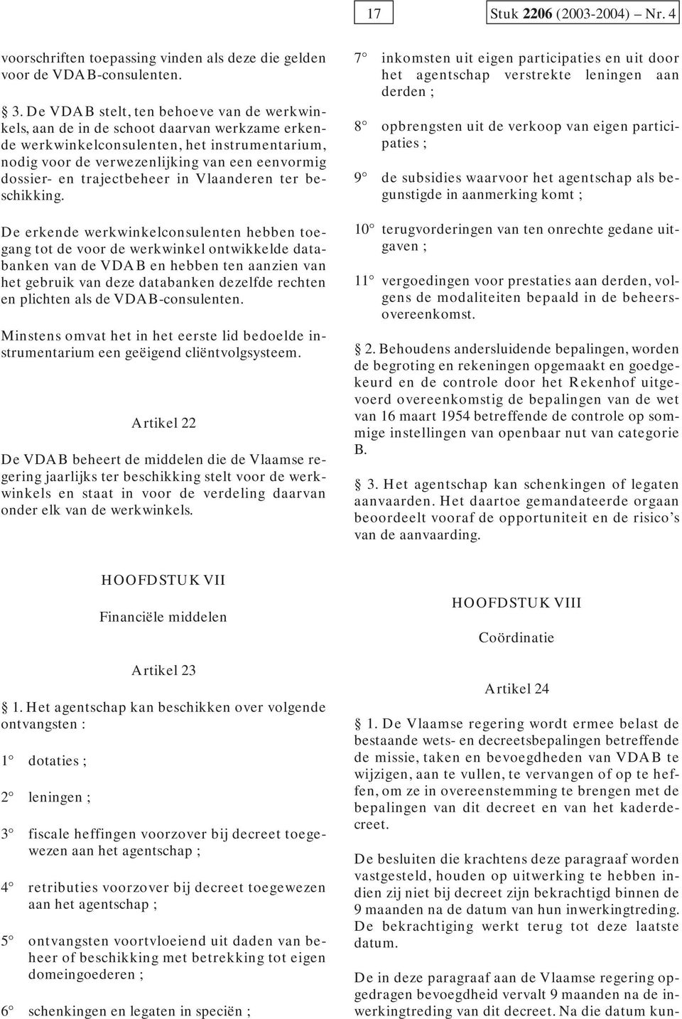 trajectbeheer in Vlaanderen ter beschikking.