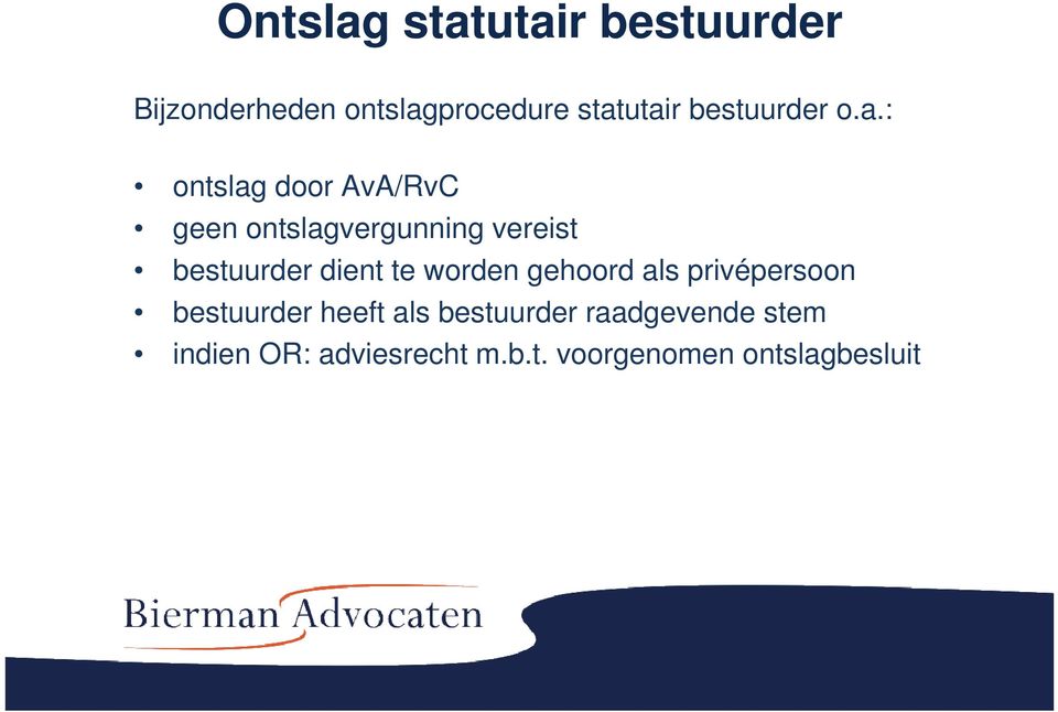 : ontslag door AvA/RvC geen ontslagvergunning vereist bestuurder dient te