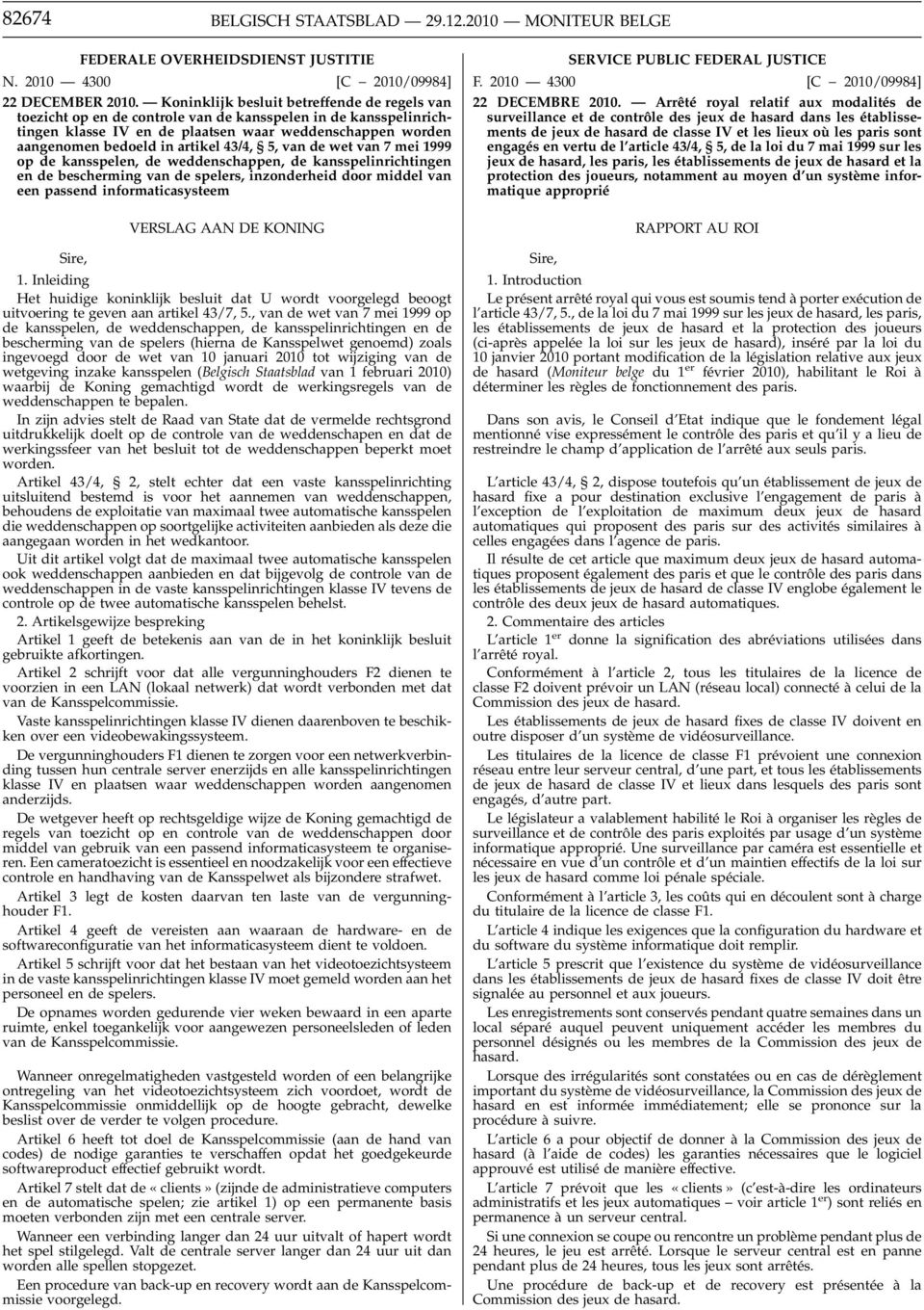 43/4, 5, van de wet van 7 mei 1999 op de kansspelen, de weddenschappen, de kansspelinrichtingen en de bescherming van de spelers, inzonderheid door middel van een passend informaticasysteem VERSLAG