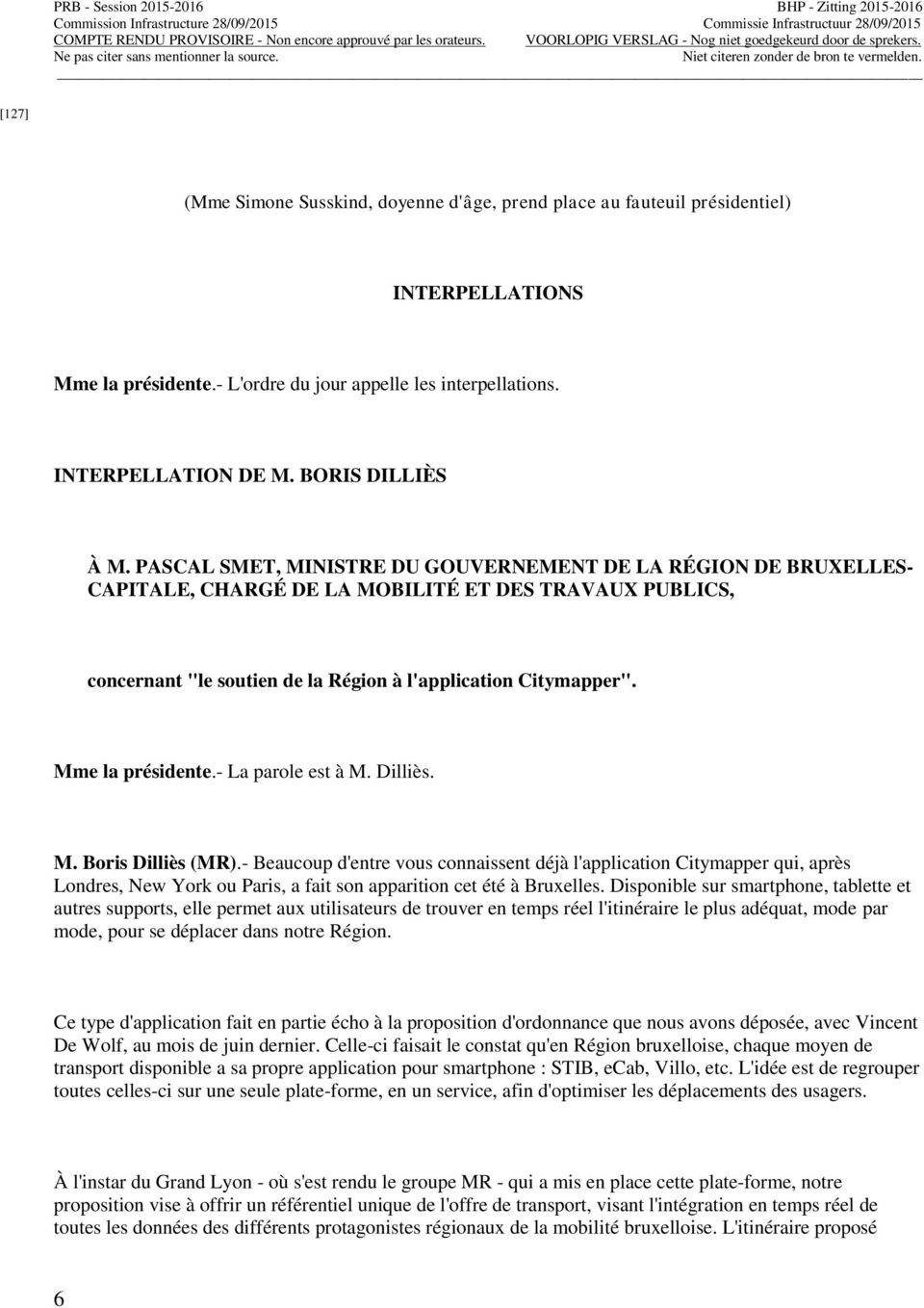 PASCAL SMET, MINISTRE DU GOUVERNEMENT DE LA RÉGION DE BRUXELLES- CAPITALE, CHARGÉ DE LA MOBILITÉ ET DES TRAVAUX PUBLICS, concernant "le soutien de la Région à l'application Citymapper".