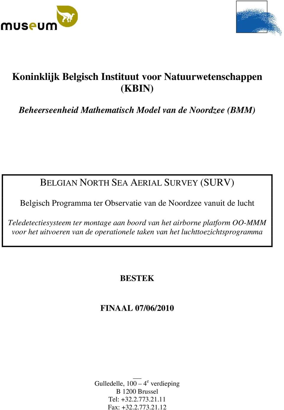 Teledetectiesysteem ter montage aan boord van het airborne platform OO-MMM voor het uitvoeren van de operationele taken