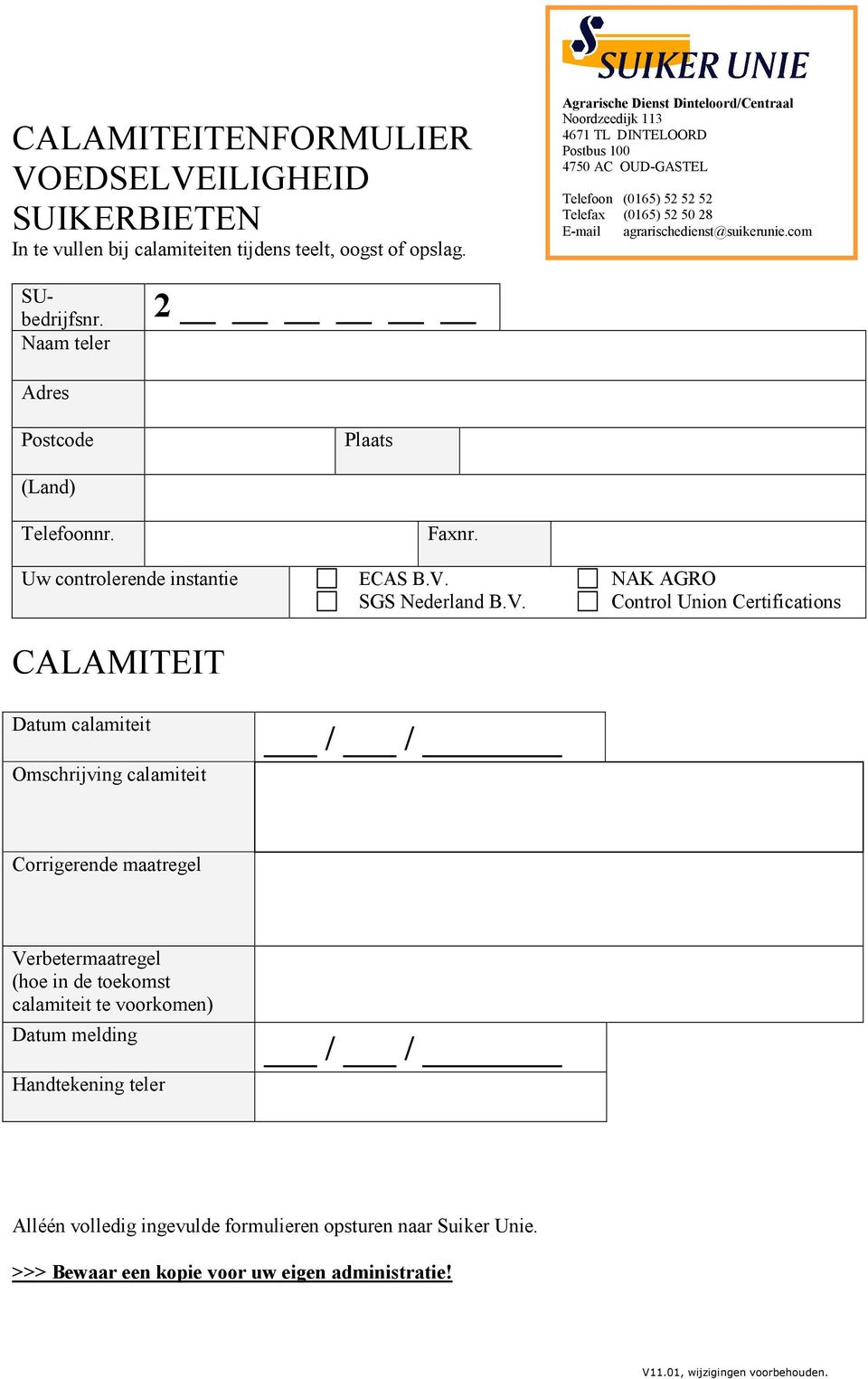 com SUbedrijfsnr. Naam teler 2 Adres Postcode Plaats (Land) Telefoonnr. Faxnr. Uw controlerende instantie ECAS B.V.