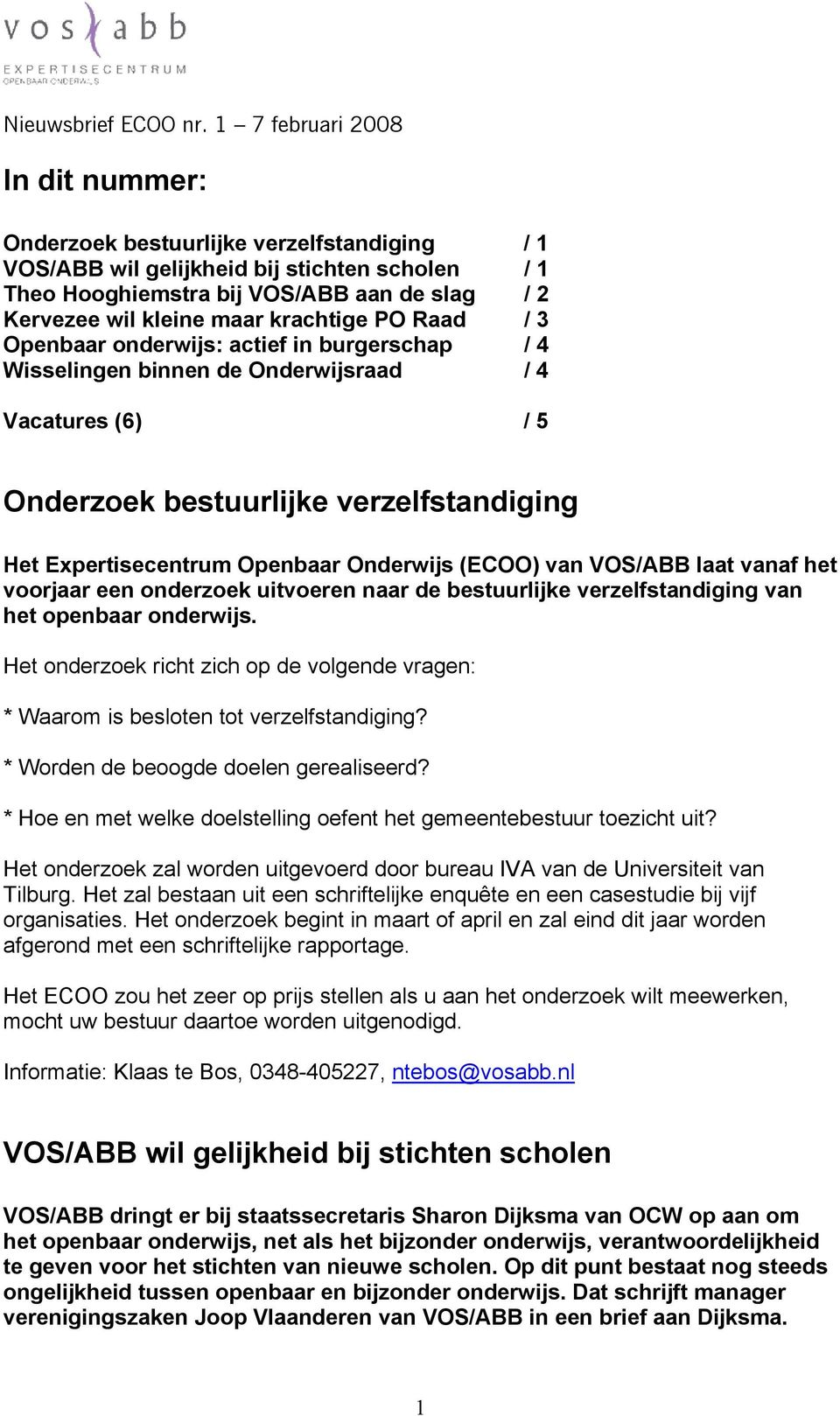 VOS/ABB laat vanaf het voorjaar een onderzoek uitvoeren naar de bestuurlijke verzelfstandiging van het openbaar onderwijs.