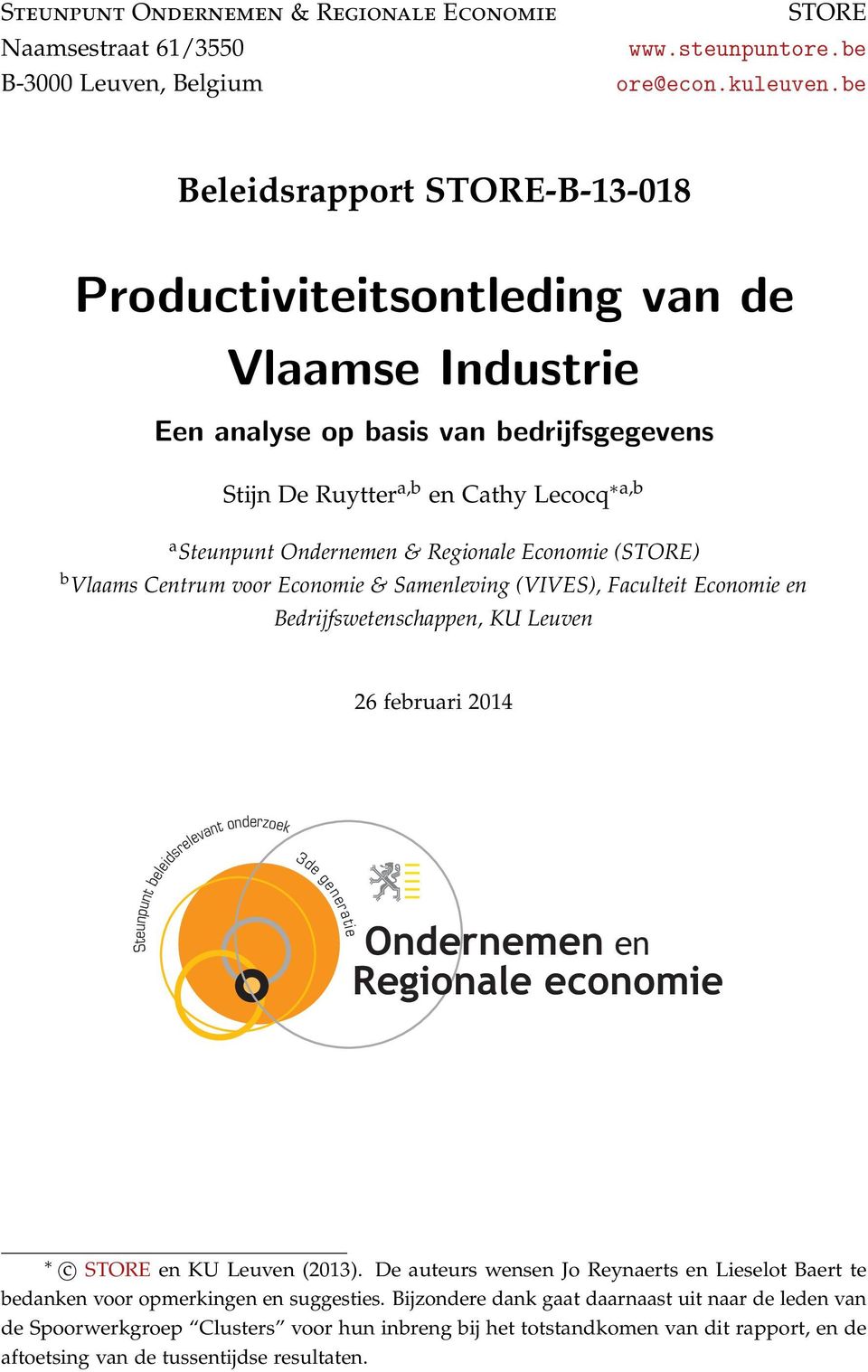 Regionale Economie (STORE) b Vlaams Centrum voor Economie & Samenleving (VIVES), Faculteit Economie en Bedrijfswetenschappen, KU Leuven 26 februari 2014 Steunpunt beleidsrelevant onderzoek 3de