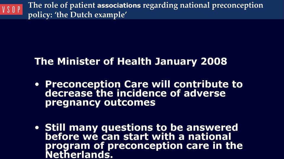 decrease the incidence of adverse pregnancy outcomes Still many questions to be